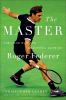 Go to record The master : the long run and beautiful game of Roger Fede...