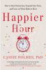 Go to record Happier hour : how to beat distraction, expand your time, ...