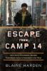 Go to record Escape from Camp 14 : one man's remarkable odyssey from No...